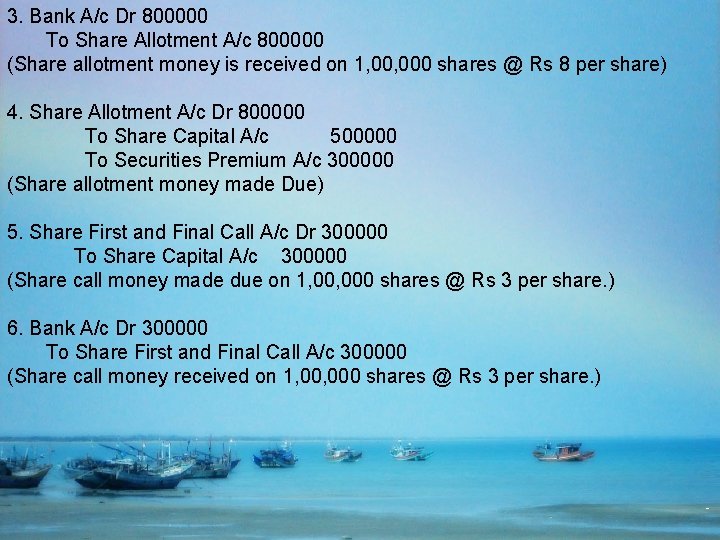 3. Bank A/c Dr 800000 To Share Allotment A/c 800000 (Share allotment money is