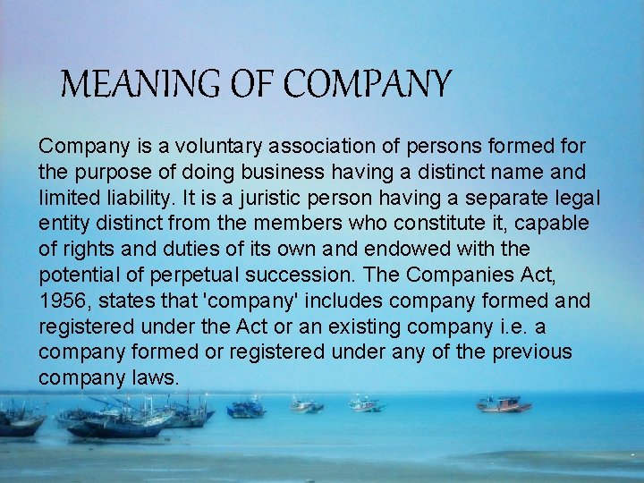 MEANING OF COMPANY Company is a voluntary association of persons formed for the purpose