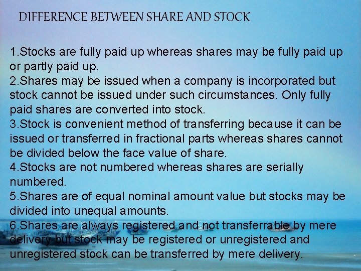 DIFFERENCE BETWEEN SHARE AND STOCK 1. Stocks are fully paid up whereas shares may