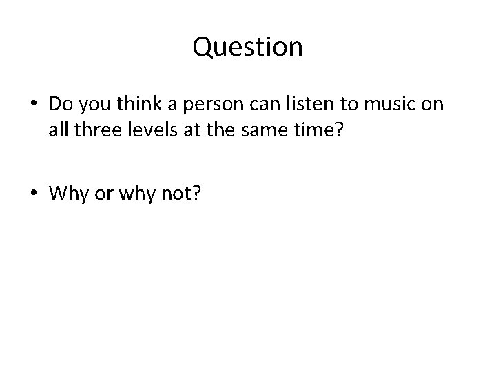 Question • Do you think a person can listen to music on all three