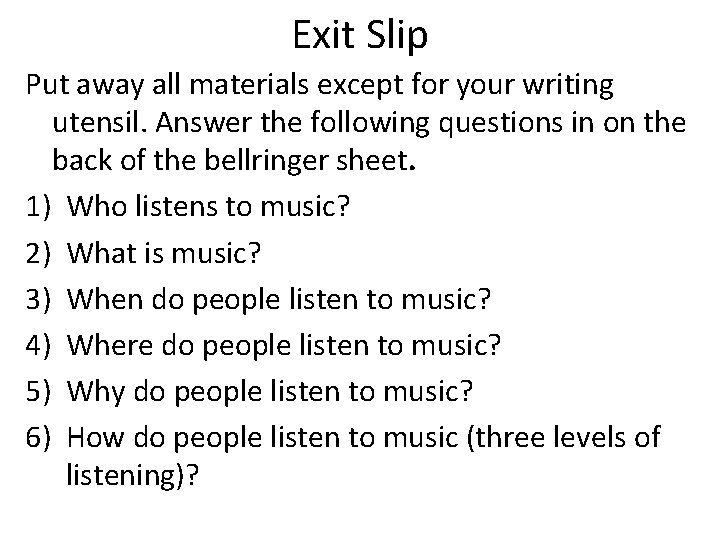 Exit Slip Put away all materials except for your writing utensil. Answer the following