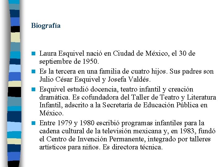 Biografía Laura Esquivel nació en Ciudad de México, el 30 de septiembre de 1950.