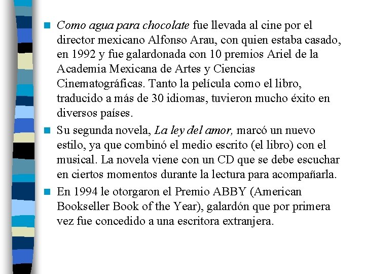 Como agua para chocolate fue llevada al cine por el director mexicano Alfonso Arau,