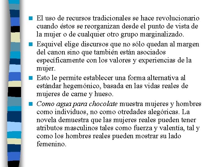 El uso de recursos tradicionales se hace revolucionario cuando éstos se reorganizan desde el