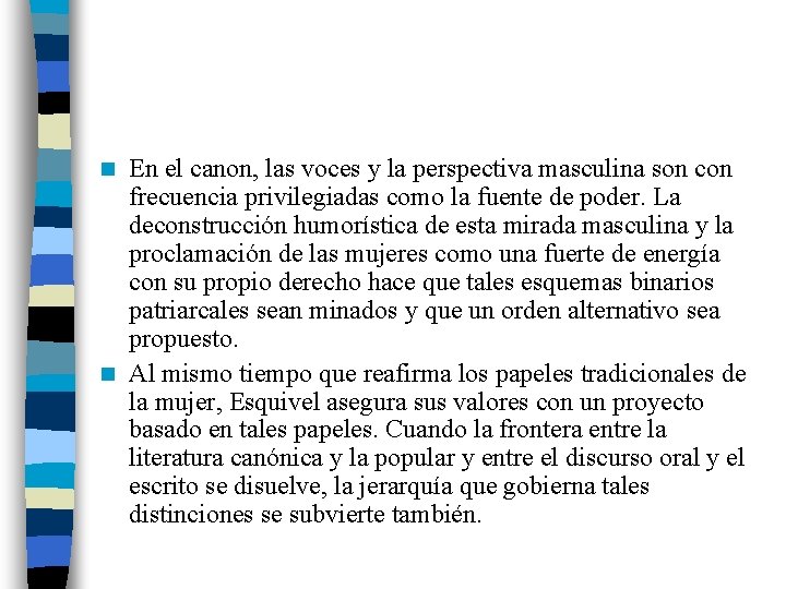 En el canon, las voces y la perspectiva masculina son con frecuencia privilegiadas como