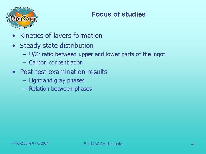 Focus of studies • Kinetics of layers formation • Steady state distribution – U/Zr