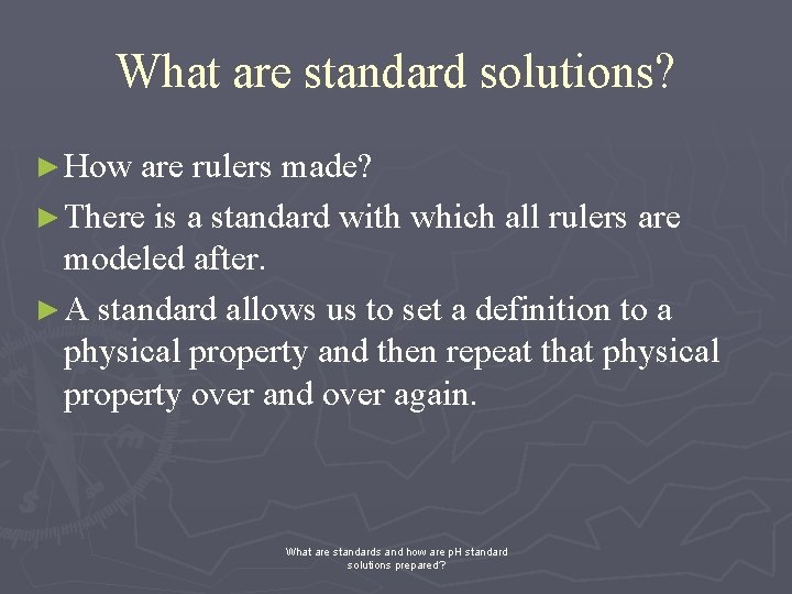 What are standard solutions? ► How are rulers made? ► There is a standard