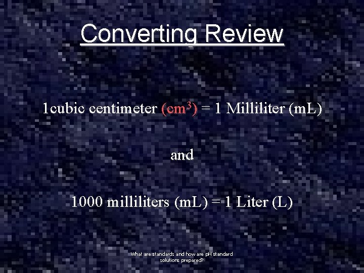 Converting Review 1 cubic centimeter (cm 3) = 1 Milliliter (m. L) and 1000