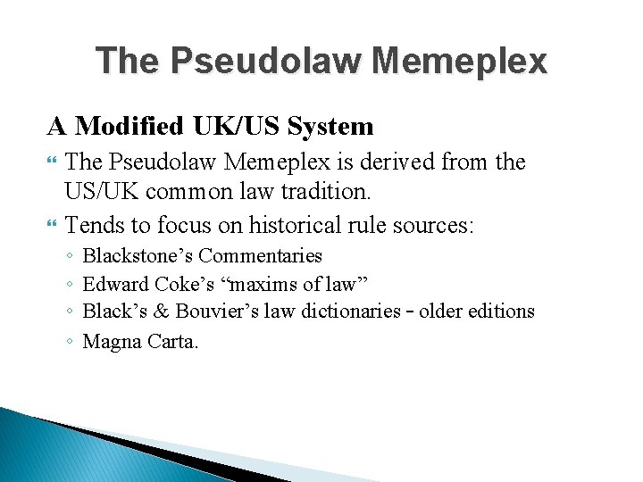 The Pseudolaw Memeplex A Modified UK/US System The Pseudolaw Memeplex is derived from the