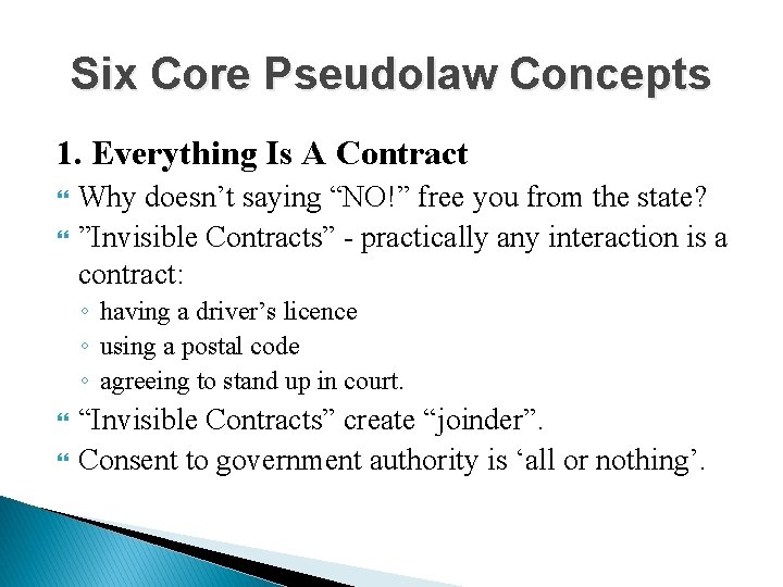 Six Core Pseudolaw Concepts 1. Everything Is A Contract Why doesn’t saying “NO!” free