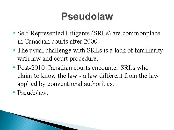 Pseudolaw Self-Represented Litigants (SRLs) are commonplace in Canadian courts after 2000. The usual challenge