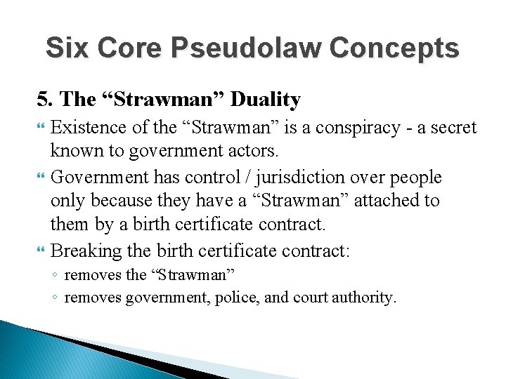 Six Core Pseudolaw Concepts 5. The “Strawman” Duality Existence of the “Strawman” is a