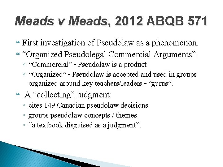 Meads v Meads, 2012 ABQB 571 First investigation of Pseudolaw as a phenomenon. “Organized