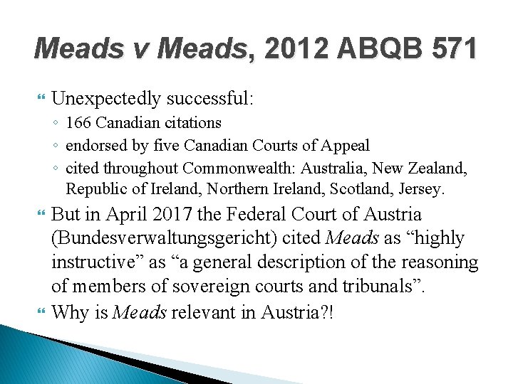 Meads v Meads, 2012 ABQB 571 Unexpectedly successful: ◦ 166 Canadian citations ◦ endorsed