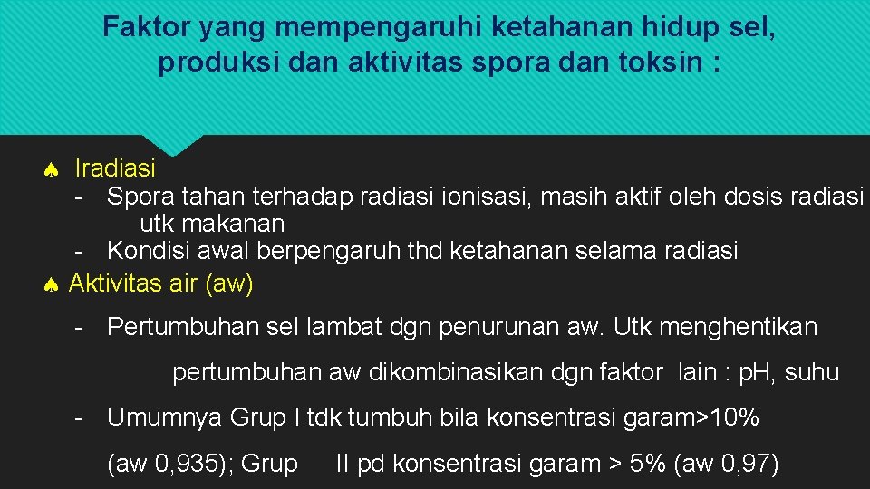 Faktor yang mempengaruhi ketahanan hidup sel, produksi dan aktivitas spora dan toksin : Iradiasi