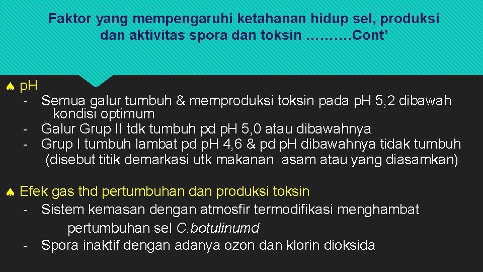 Faktor yang mempengaruhi ketahanan hidup sel, produksi dan aktivitas spora dan toksin ………. Cont’