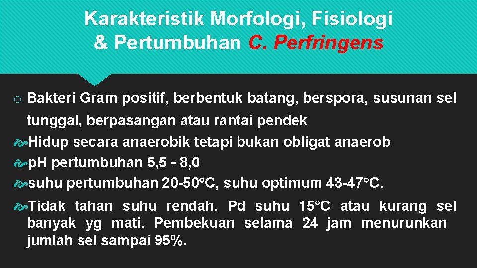 Karakteristik Morfologi, Fisiologi & Pertumbuhan C. Perfringens o Bakteri Gram positif, berbentuk batang, berspora,