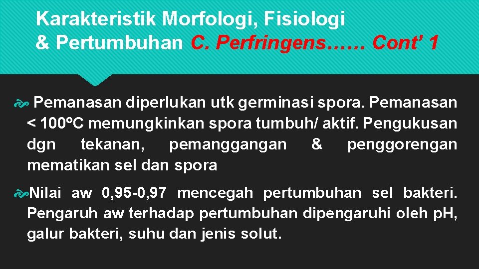 Karakteristik Morfologi, Fisiologi & Pertumbuhan C. Perfringens…… Cont’ 1 Pemanasan diperlukan utk germinasi spora.