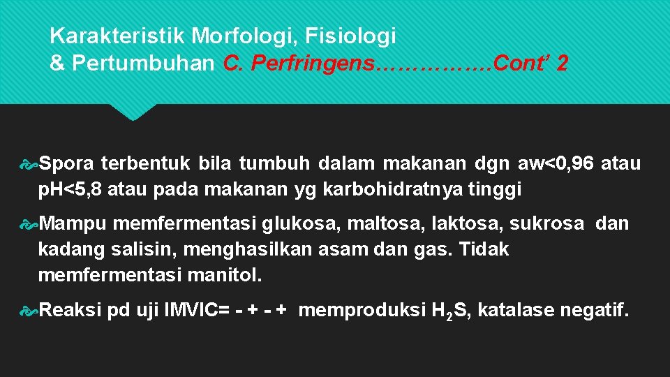 Karakteristik Morfologi, Fisiologi & Pertumbuhan C. Perfringens……………. Cont’ 2 Spora terbentuk bila tumbuh dalam