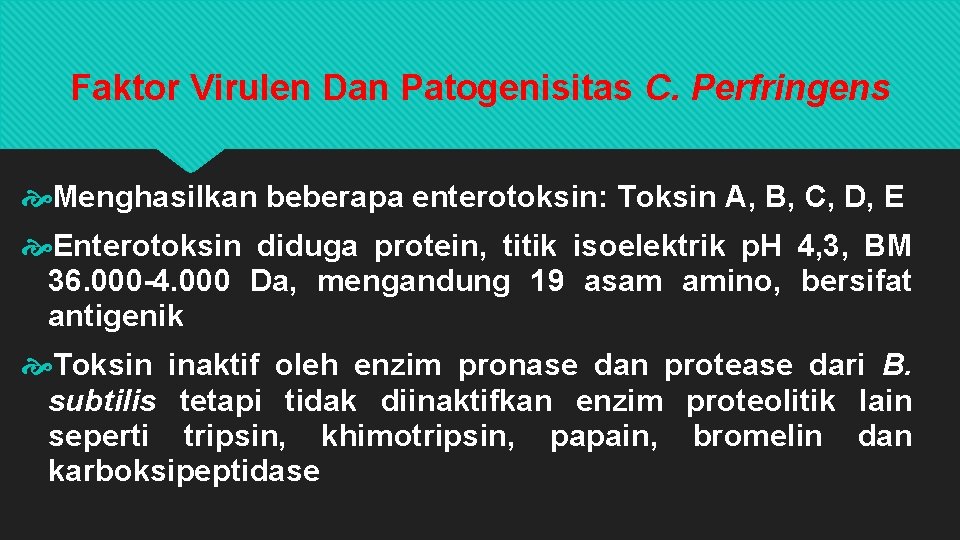 Faktor Virulen Dan Patogenisitas C. Perfringens Menghasilkan beberapa enterotoksin: Toksin A, B, C, D,