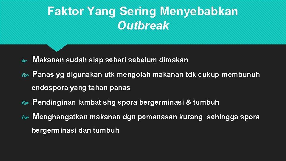 Faktor Yang Sering Menyebabkan Outbreak Makanan sudah siap sehari sebelum dimakan Panas yg digunakan