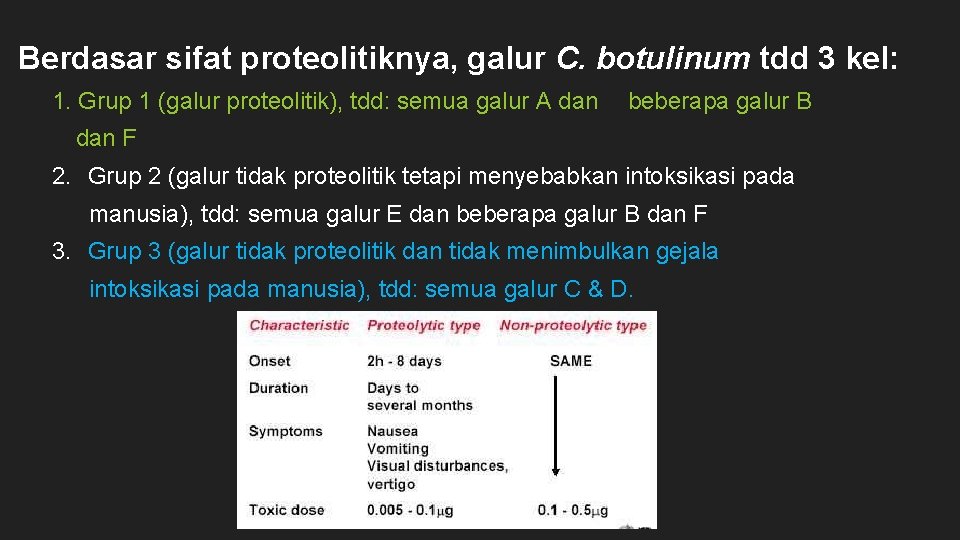 Berdasar sifat proteolitiknya, galur C. botulinum tdd 3 kel: 1. Grup 1 (galur proteolitik),