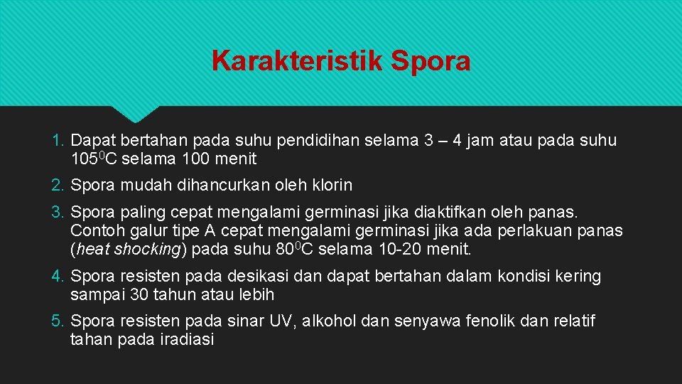 Karakteristik Spora 1. Dapat bertahan pada suhu pendidihan selama 3 – 4 jam atau