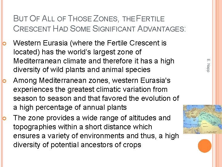 BUT OF ALL OF THOSE ZONES, THE FERTILE CRESCENT HAD SOME SIGNIFICANT ADVANTAGES: E.