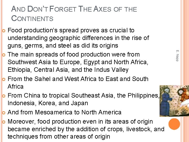 AND DON’T FORGET THE AXES OF THE CONTINENTS Food production’s spread proves as crucial