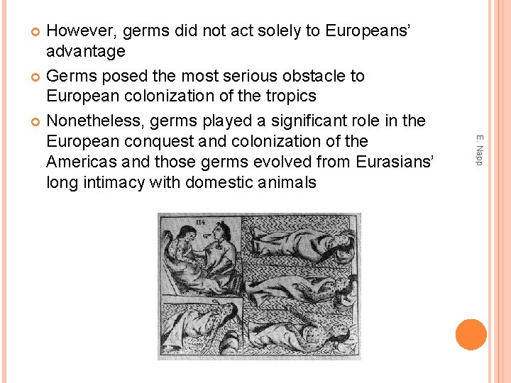 However, germs did not act solely to Europeans’ advantage Germs posed the most serious
