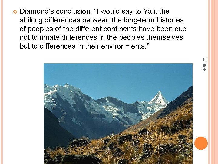  Diamond’s conclusion: “I would say to Yali: the striking differences between the long-term