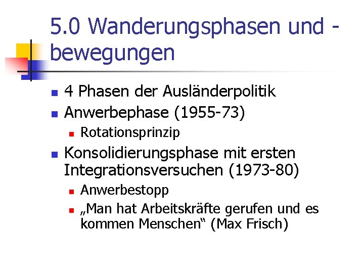 5. 0 Wanderungsphasen und bewegungen n n 4 Phasen der Ausländerpolitik Anwerbephase (1955 -73)