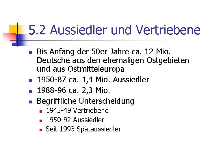 5. 2 Aussiedler und Vertriebene n n Bis Anfang der 50 er Jahre ca.