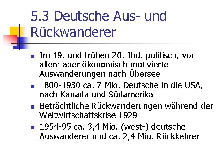 5. 3 Deutsche Aus- und Rückwanderer n n Im 19. und frühen 20. Jhd.