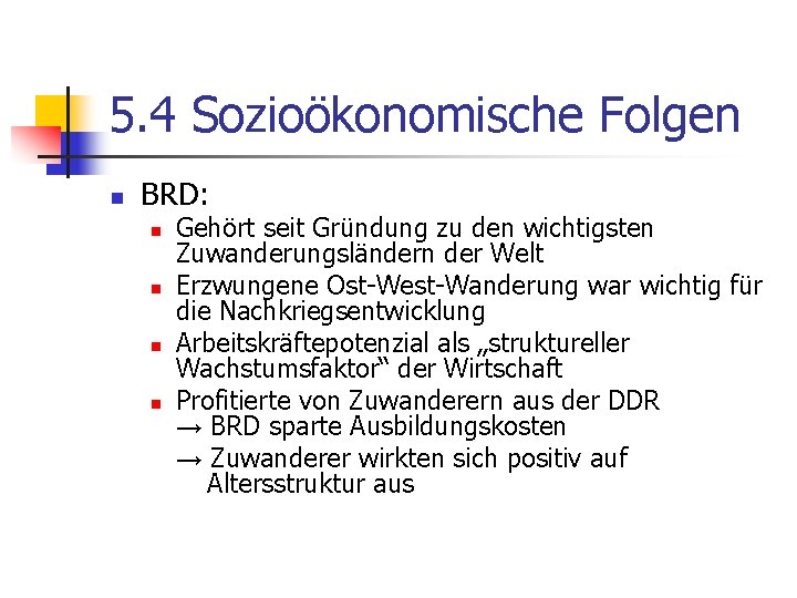 5. 4 Sozioökonomische Folgen n BRD: n n Gehört seit Gründung zu den wichtigsten