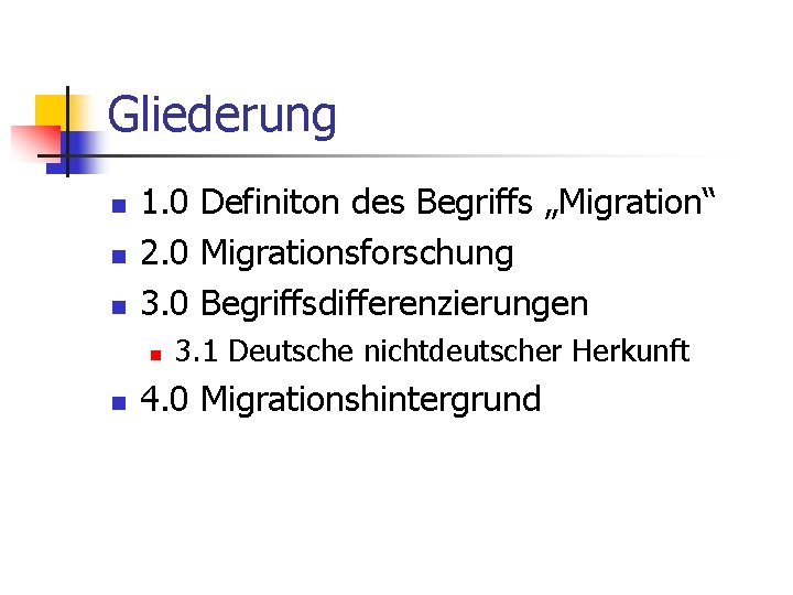 Gliederung n n n 1. 0 Definiton des Begriffs „Migration“ 2. 0 Migrationsforschung 3.