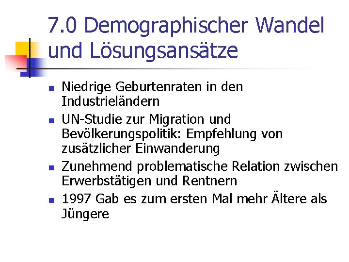 7. 0 Demographischer Wandel und Lösungsansätze n n Niedrige Geburtenraten in den Industrieländern UN-Studie