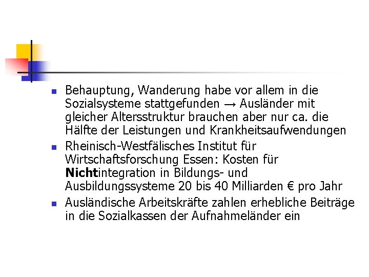 n n n Behauptung, Wanderung habe vor allem in die Sozialsysteme stattgefunden → Ausländer