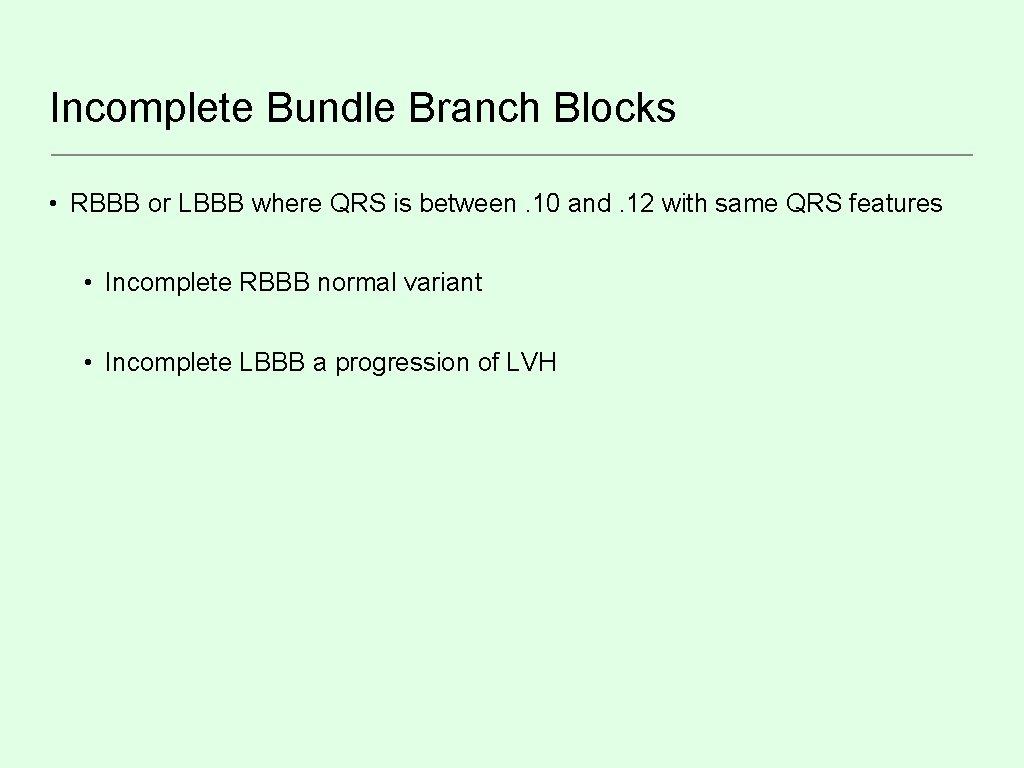 Incomplete Bundle Branch Blocks • RBBB or LBBB where QRS is between. 10 and.