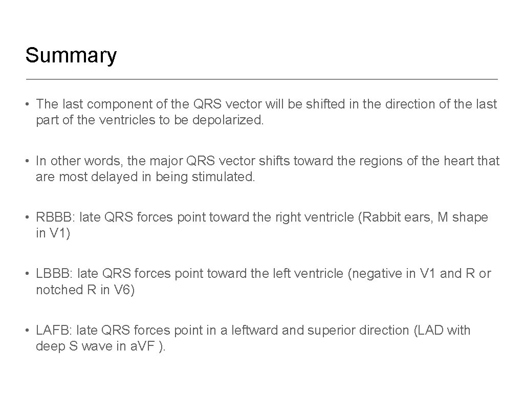 Summary • The last component of the QRS vector will be shifted in the