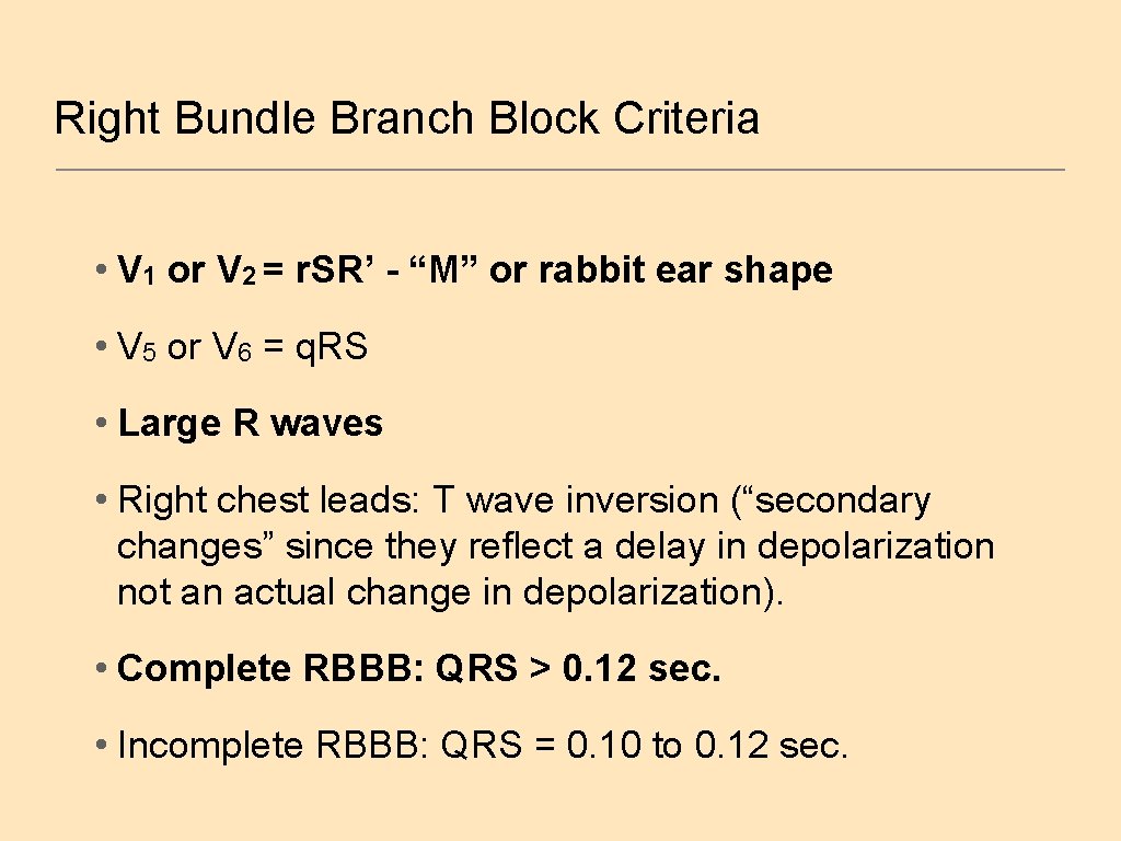 Right Bundle Branch Block Criteria • V 1 or V 2 = r. SR’