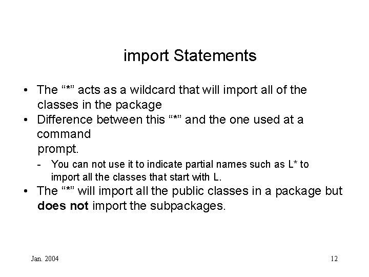 import Statements • The “*” acts as a wildcard that will import all of