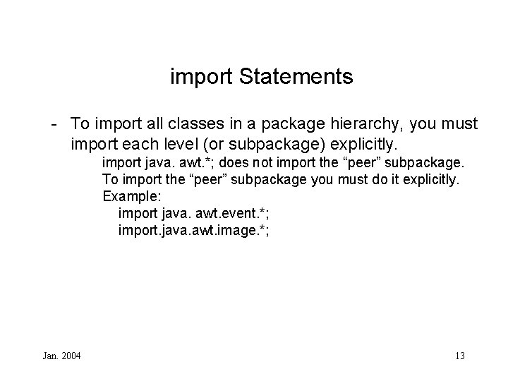 import Statements - To import all classes in a package hierarchy, you must import