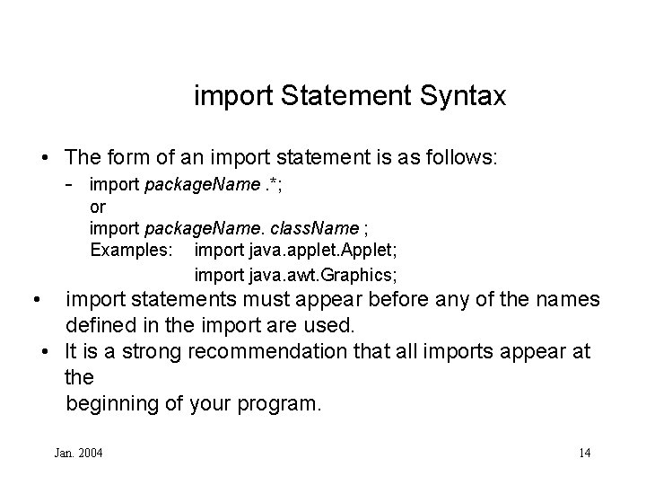 import Statement Syntax • The form of an import statement is as follows: -