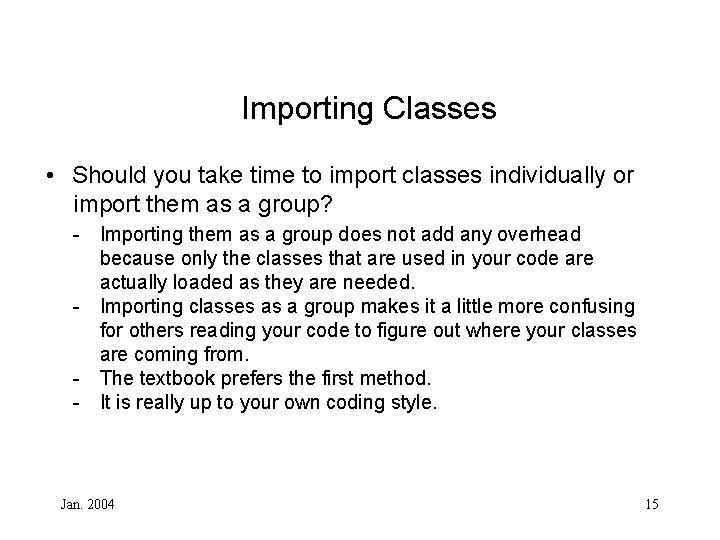 Importing Classes • Should you take time to import classes individually or import them