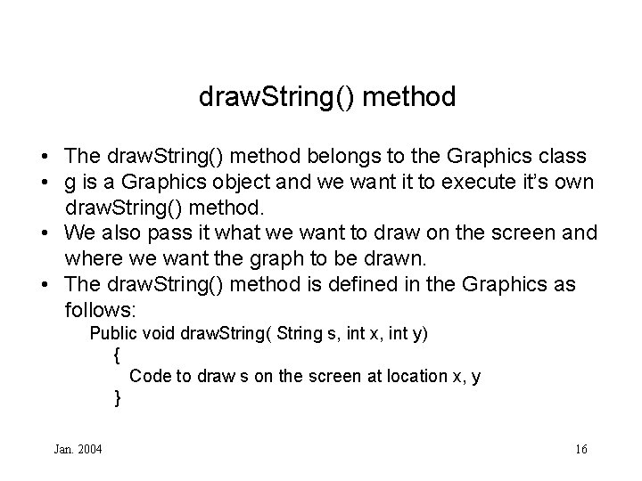draw. String() method • The draw. String() method belongs to the Graphics class •