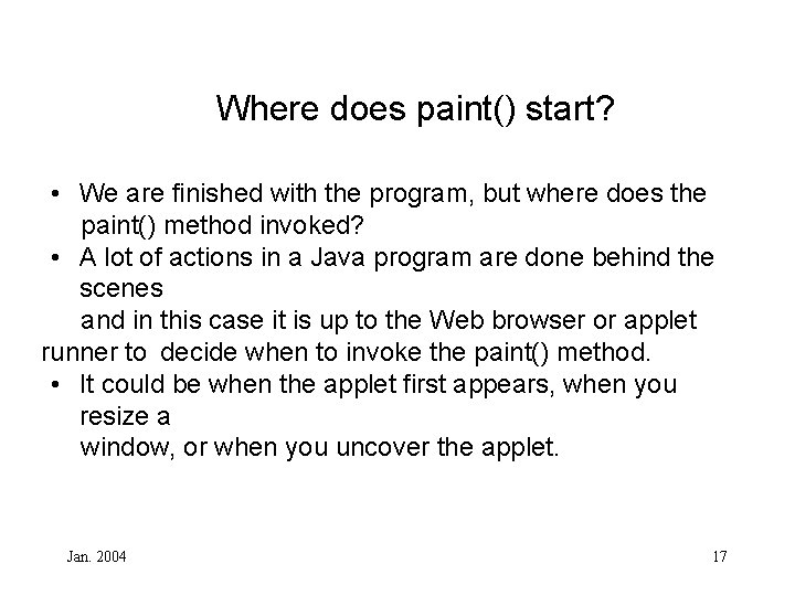 Where does paint() start? • We are finished with the program, but where does