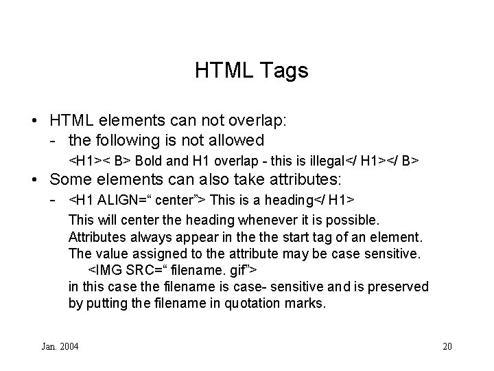 HTML Tags • HTML elements can not overlap: - the following is not allowed