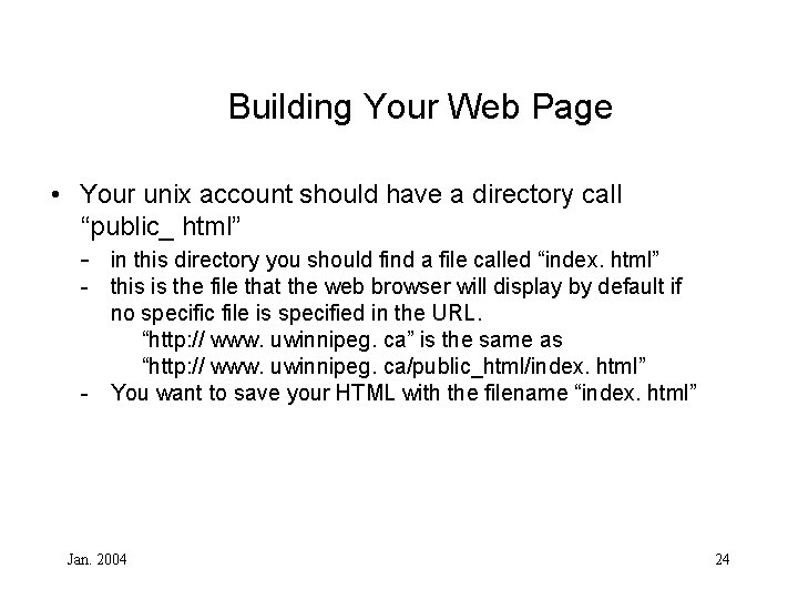 Building Your Web Page • Your unix account should have a directory call “public_