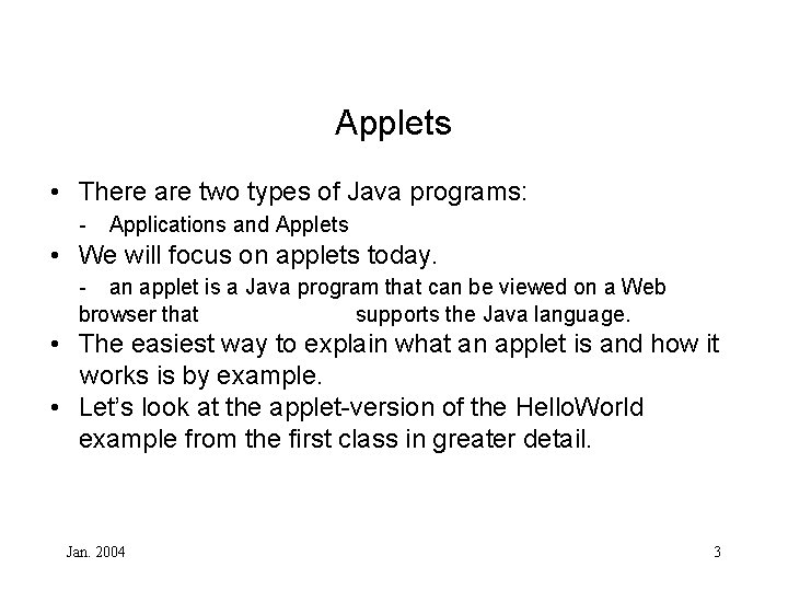 Applets • There are two types of Java programs: - Applications and Applets •